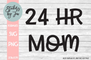 24 Hour Mom Graphics for Crafts and Creative Projects