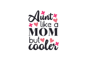 Aunt Like a Mom, but Cooler Embroidery Design Review