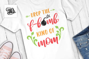 Drop the F-bomb Kind of Mom Graphics for Crafts