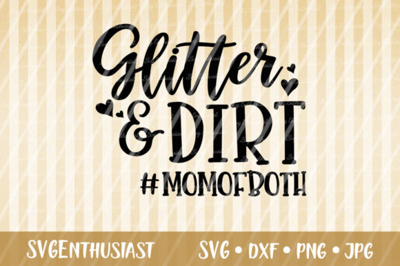 Glitter and Dirt - Mom of Both SVG for Crafts and Graphics