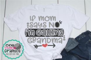 If Mom Says No I'm Calling Grandma SVG for Crafts and Graphics