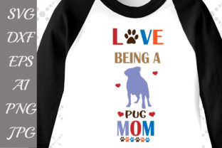 Love Being a Pug Mom Svg Review