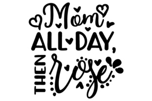 Mom All Day, then Rose: A Versatile Crafts & Wine-Inspired Graphic Design Asset