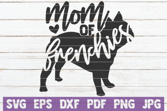 Mom of Frenchies Cut File for Crafts and Graphics