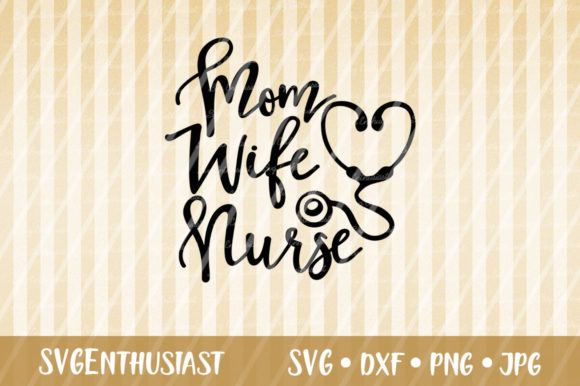 Mom Wife Nurse Cut File for Crafts and Graphics