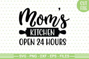 Mom’s Kitchen Open 24 Hours SVG for Crafts and Graphics