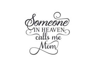 Someone in Heaven Calls Me Mom: A Family-Focused Graphic Design Asset
