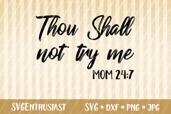 Thou Shall Not Try Me Mom 24 7 SVG for Crafts and Graphics
