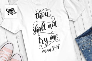Thou Shalt Not Try Me Mom 24 7 Graphics for Crafts