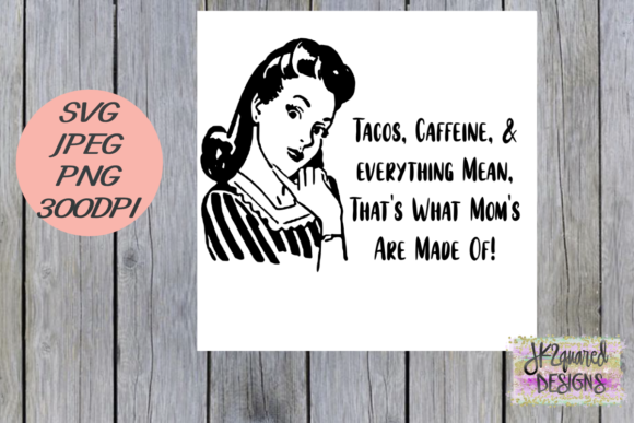 What Mom s Are Made Of Graphics for Crafts and Digital Selling