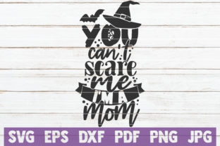 You Can t Scare Me I m a Mom Graphics for Crafts