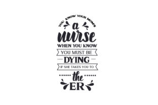 You Know Your Mom’s a Nurse When You Must Be Dying If She Takes You to the ER