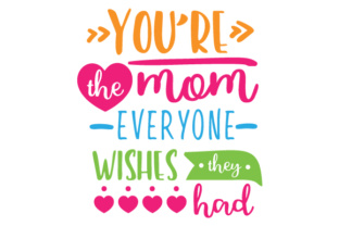 You’re the Mom Everyone Wishes They Had Crafts for Mother S Day